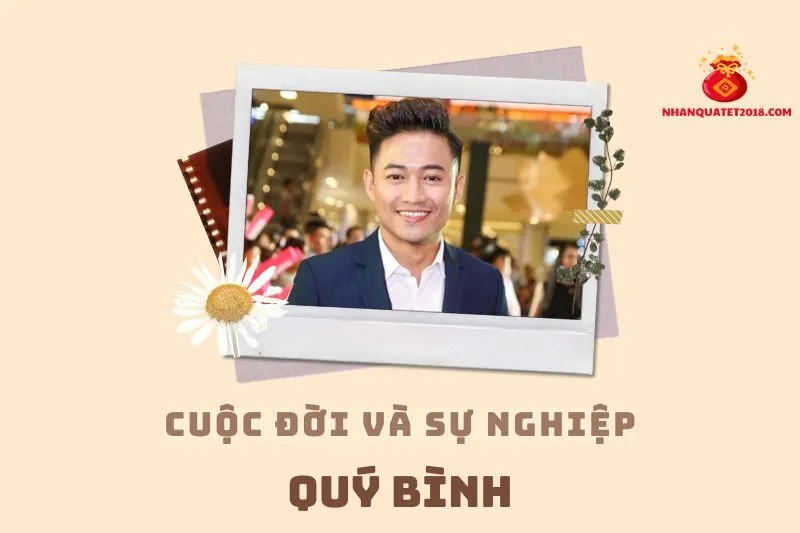 Tổng quan hành trình sự nghiệp diễn viên Quý Bình