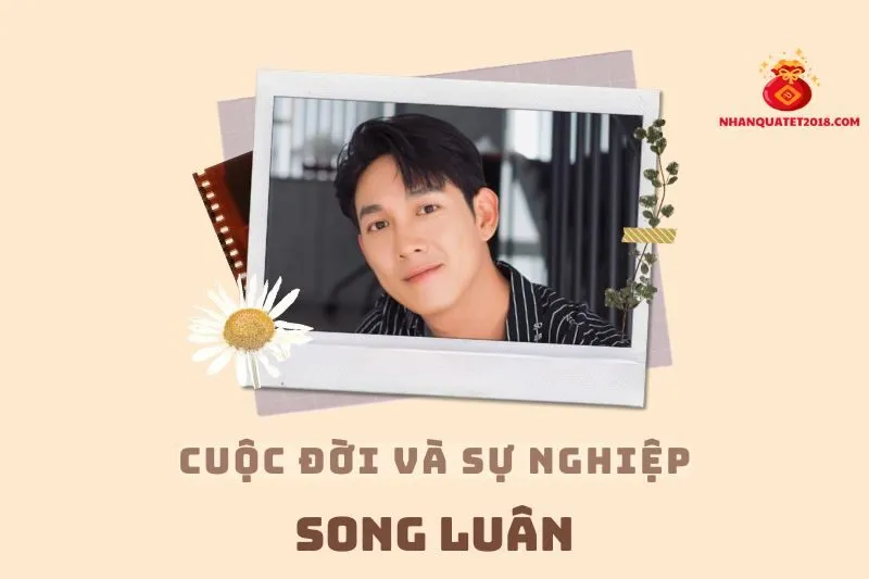 Tổng quan hành trình sự nghiệp diễn viên Song Luân