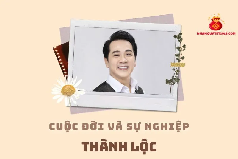 Tổng quan hành trình sự nghiệp diễn viên Thành Lộc