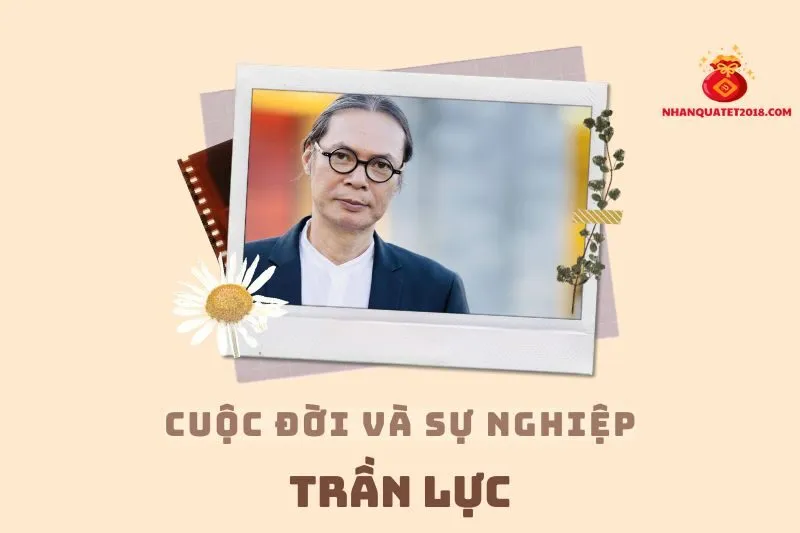 Tổng quan hành trình sự nghiệp diễn viên Trần Lực