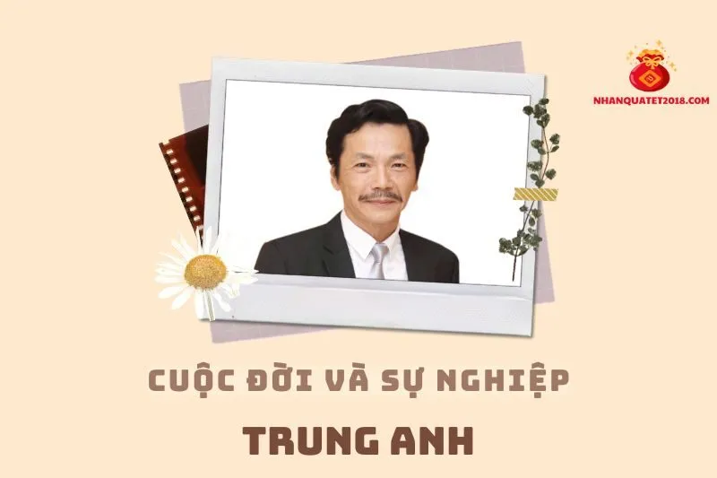 Tổng quan hành trình sự nghiệp diễn viên Trung Anh