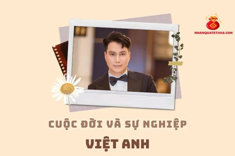 Tổng quan hành trình sự nghiệp diễn viên Việt Anh