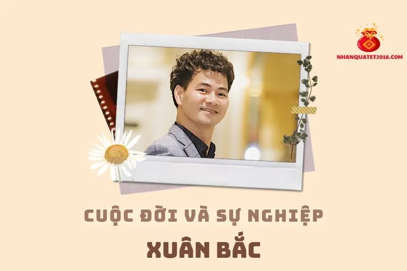 Tổng quan hành trình sự nghiệp diễn viên Xuân Bắc